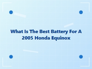 The Best Battery for Your Honda Equinox