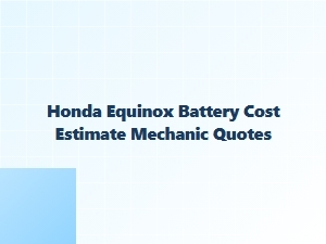 Estimating Honda Equinox Battery Cost with Mechanic Quotes