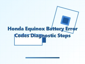 Diagnostic Steps for Honda Equinox Battery Error Codes