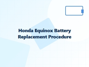 Replacing the Battery in Your Honda Equinox