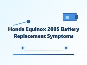 Signs Your Honda Equinox Battery Needs Replacing