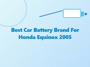 The Best Car Battery Brand for a Honda Equinox